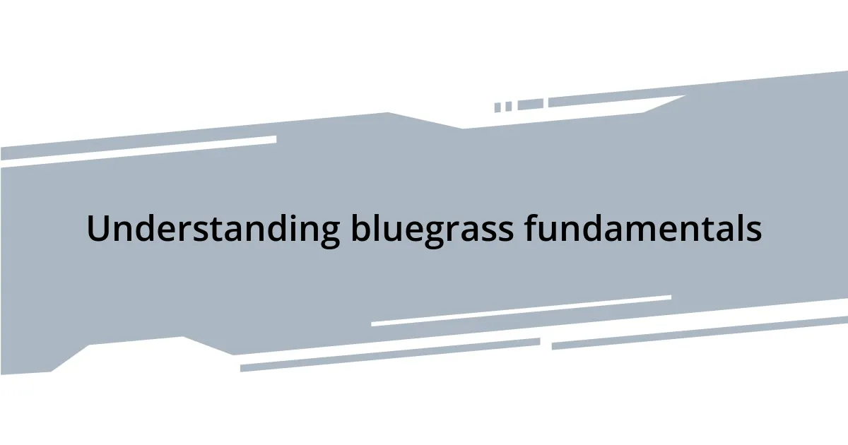 Understanding bluegrass fundamentals