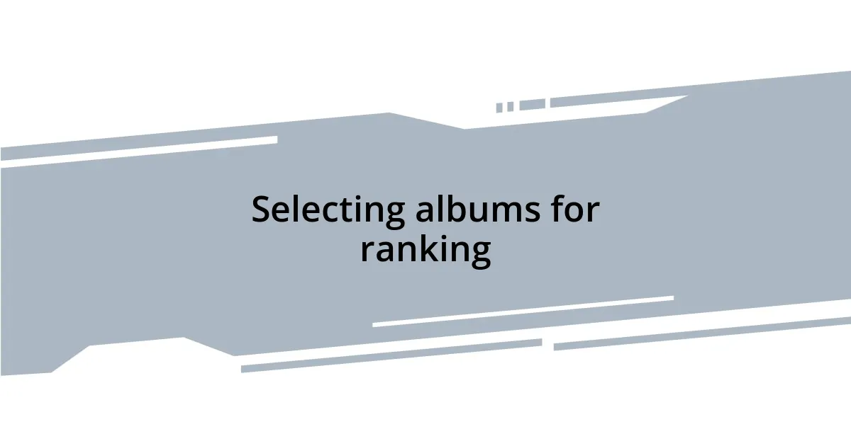 Selecting albums for ranking