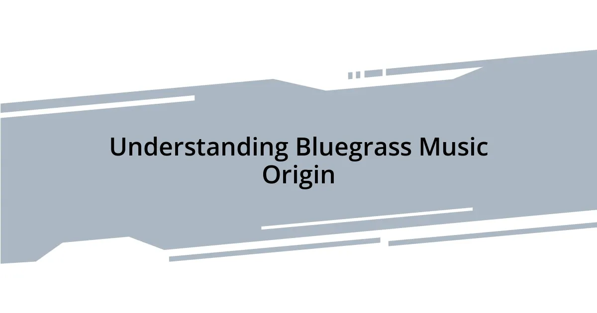 Understanding Bluegrass Music Origin