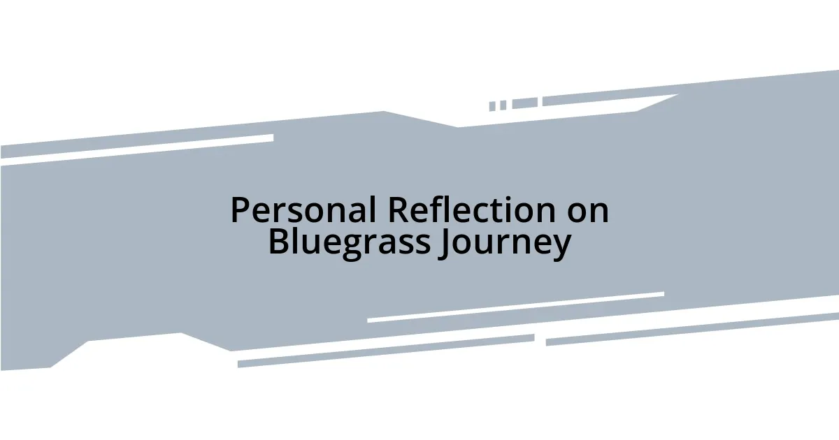 Personal Reflection on Bluegrass Journey