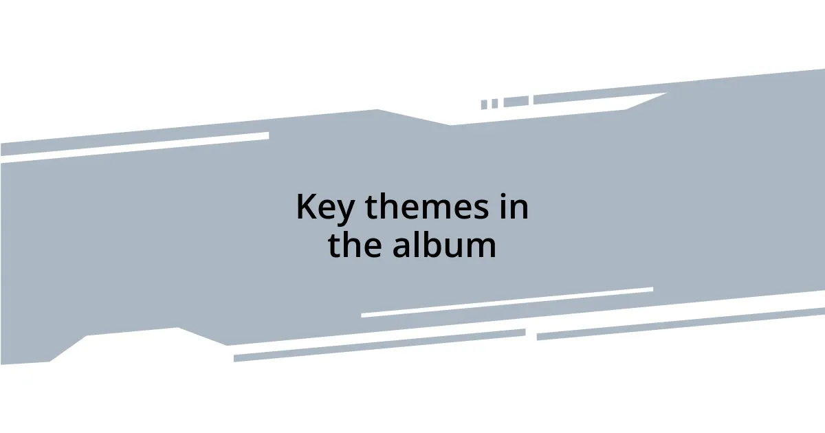 Key themes in the album