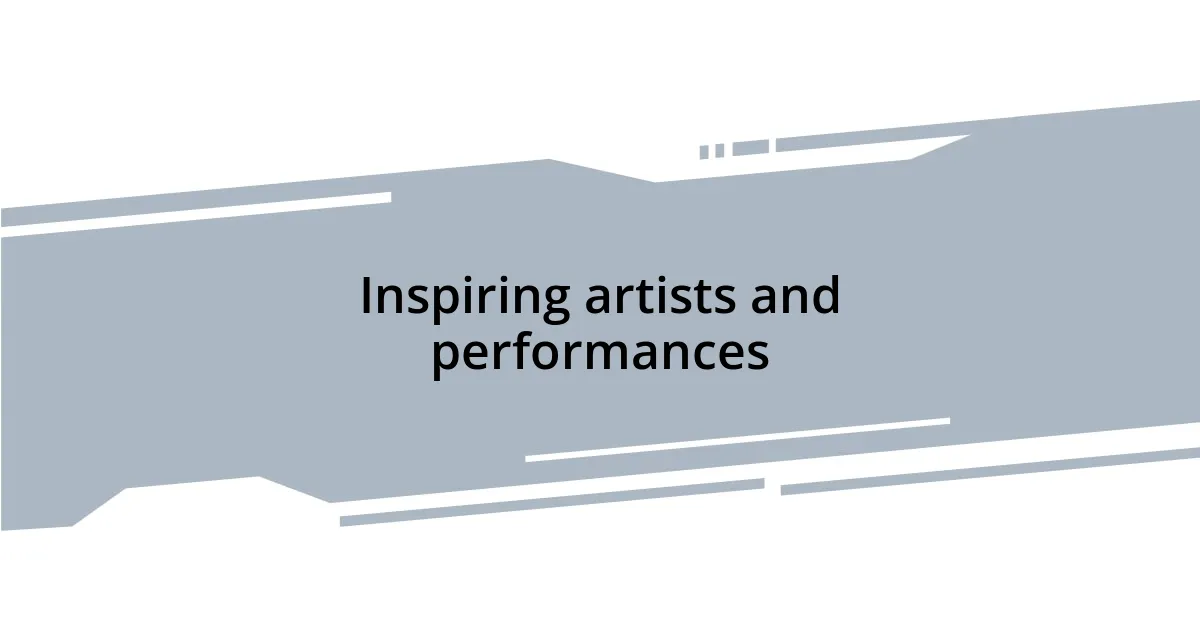 Inspiring artists and performances