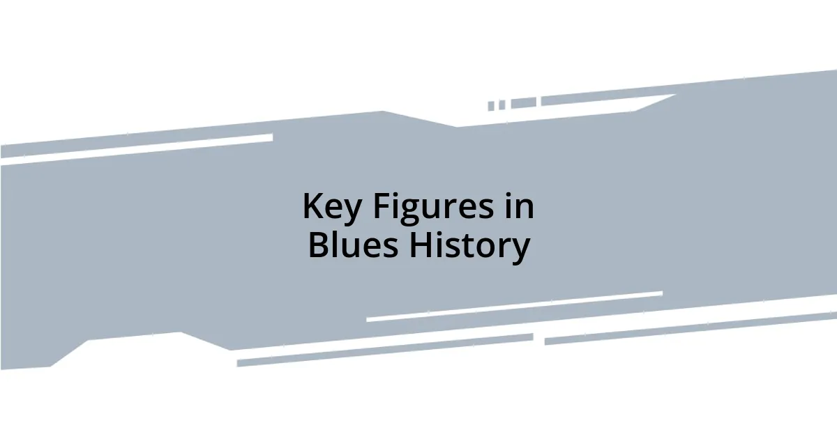Key Figures in Blues History