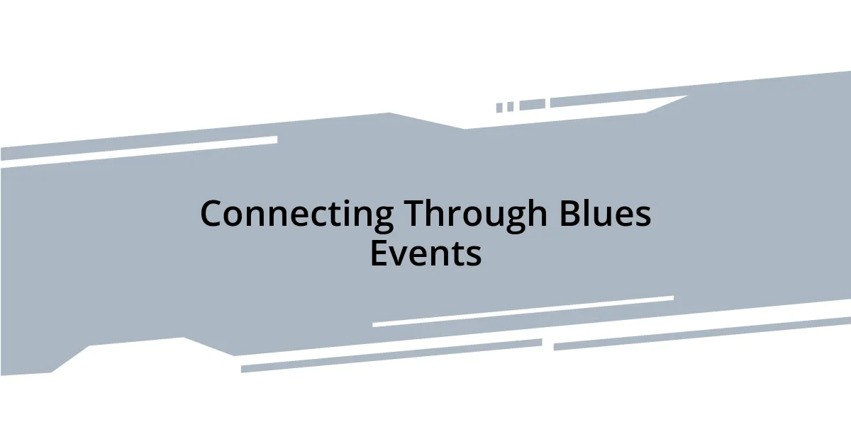 Connecting Through Blues Events