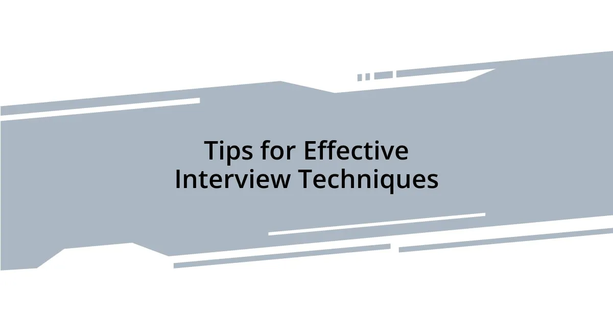 Tips for Effective Interview Techniques