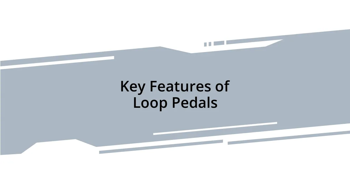 Key Features of Loop Pedals