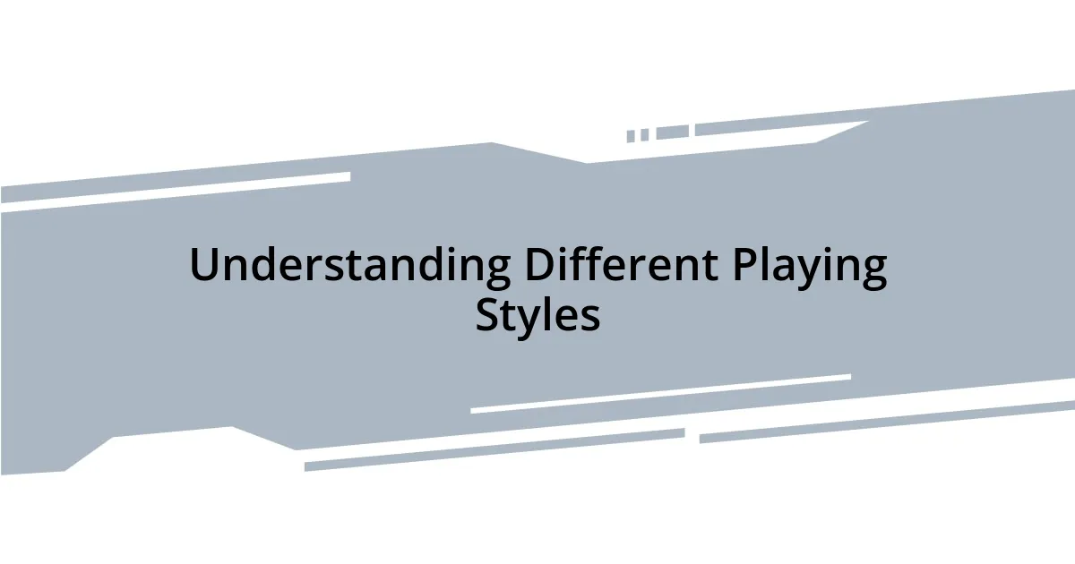Understanding Different Playing Styles