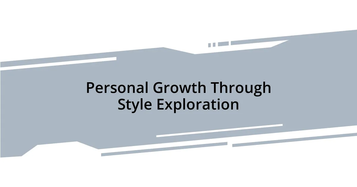 Personal Growth Through Style Exploration