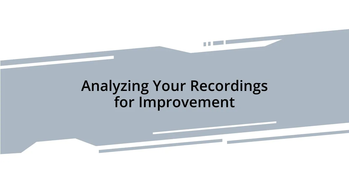 Analyzing Your Recordings for Improvement