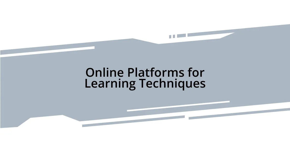 Online Platforms for Learning Techniques