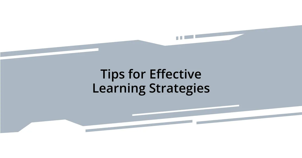 Tips for Effective Learning Strategies