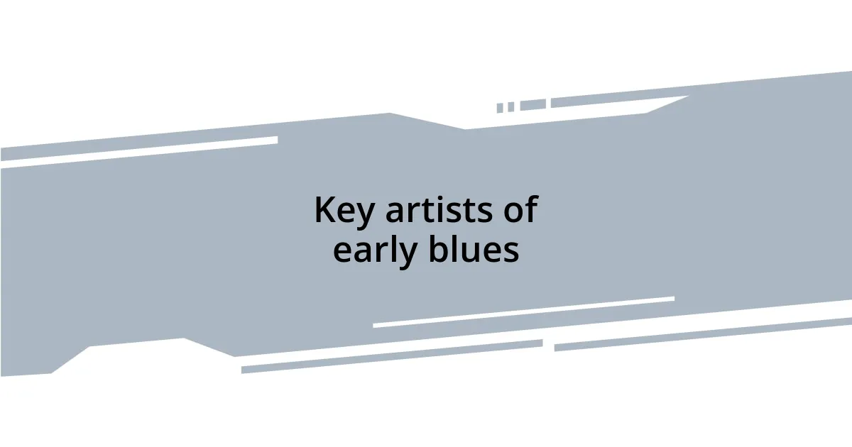 Key artists of early blues