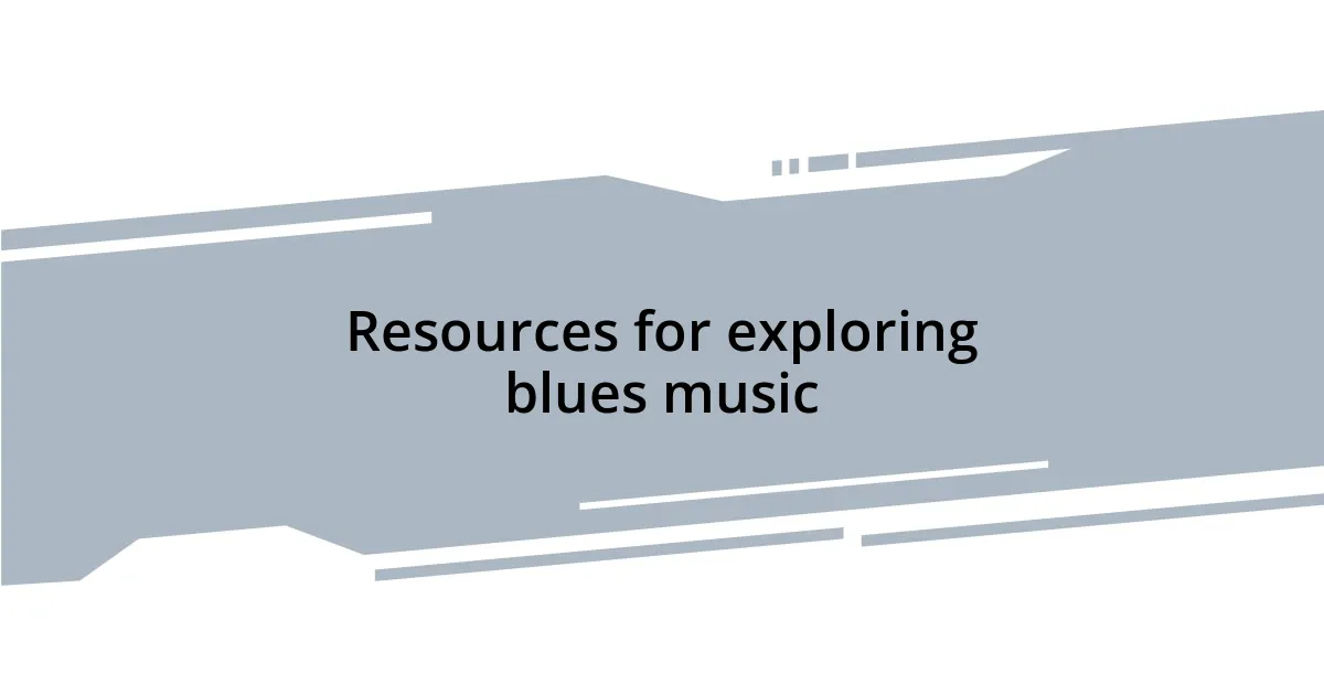 Resources for exploring blues music