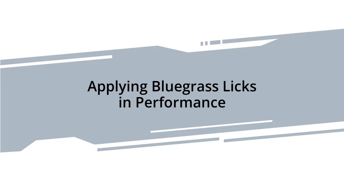 Applying Bluegrass Licks in Performance