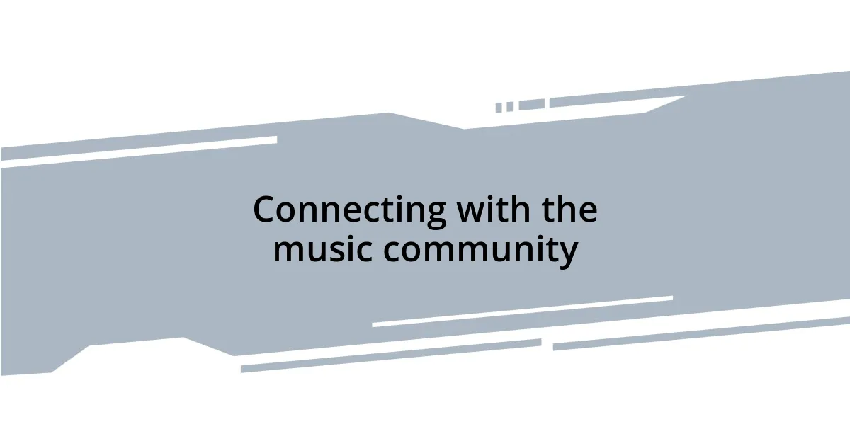 Connecting with the music community