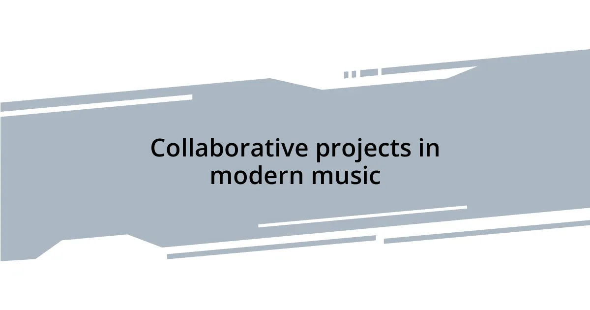 Collaborative projects in modern music