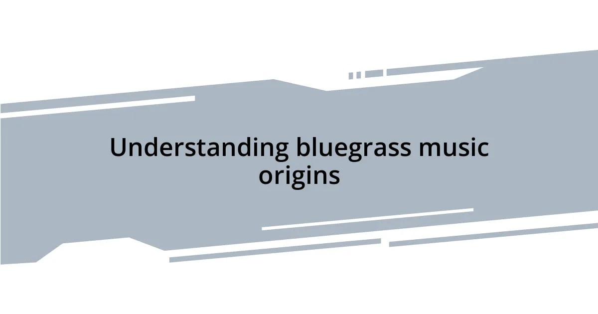 Understanding bluegrass music origins
