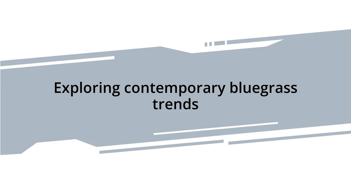 Exploring contemporary bluegrass trends