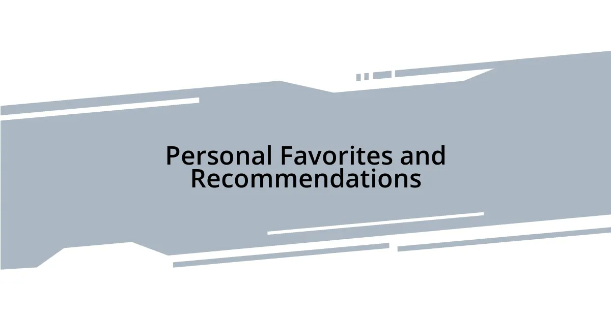 Personal Favorites and Recommendations