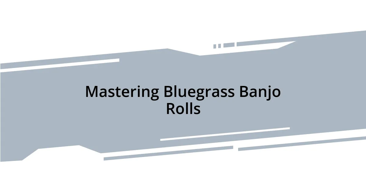 Mastering Bluegrass Banjo Rolls