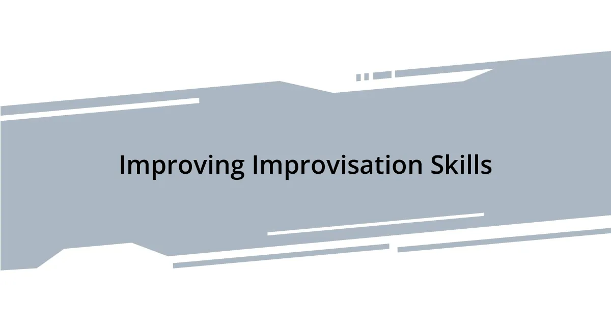 Improving Improvisation Skills