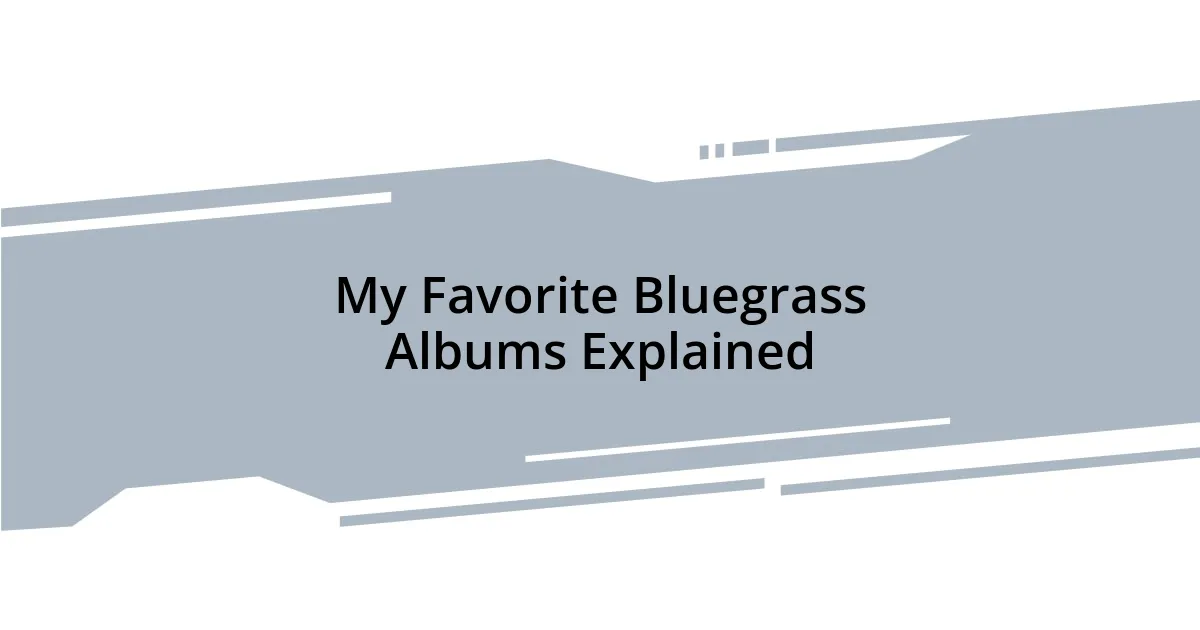 My Favorite Bluegrass Albums Explained