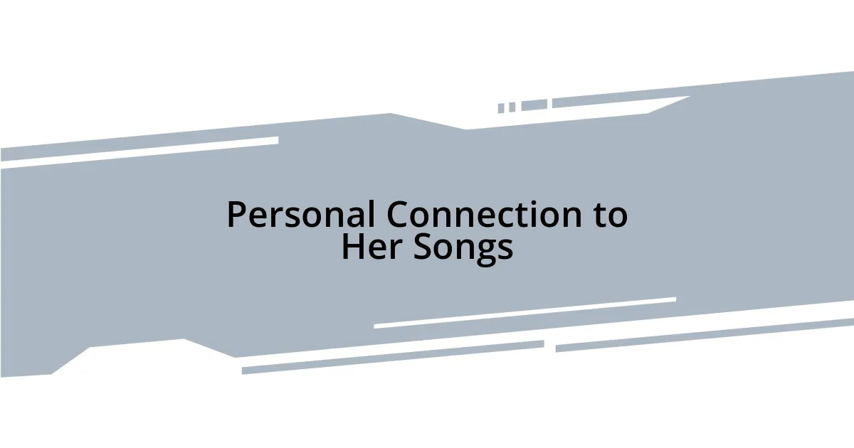 Personal Connection to Her Songs