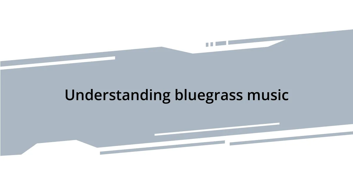Understanding bluegrass music