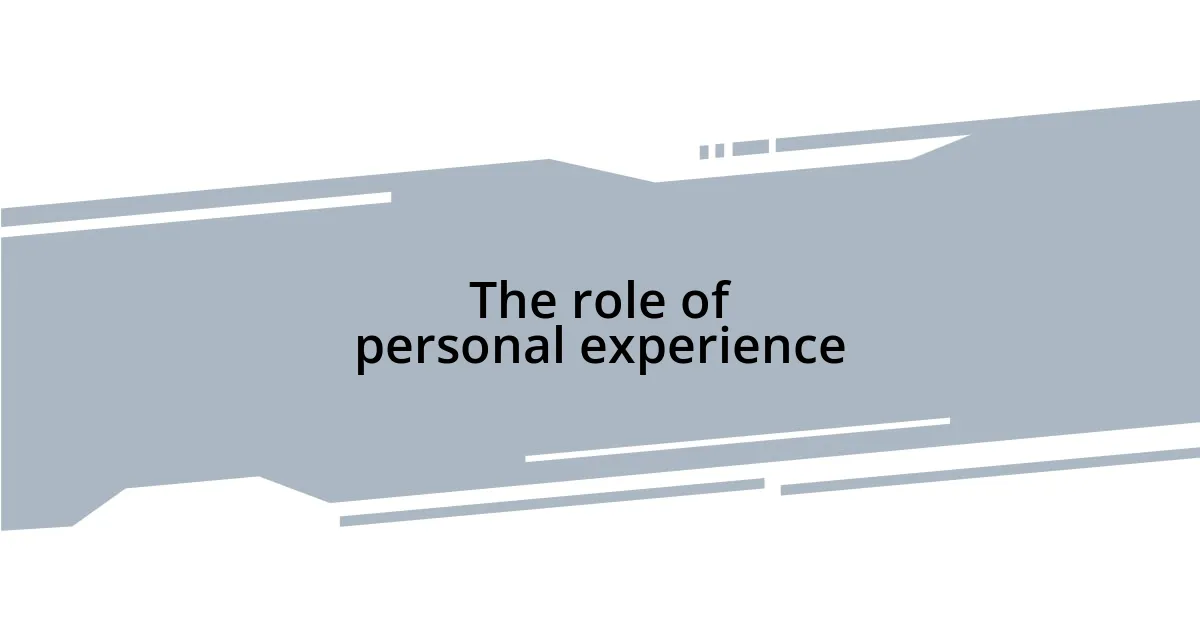 The role of personal experience