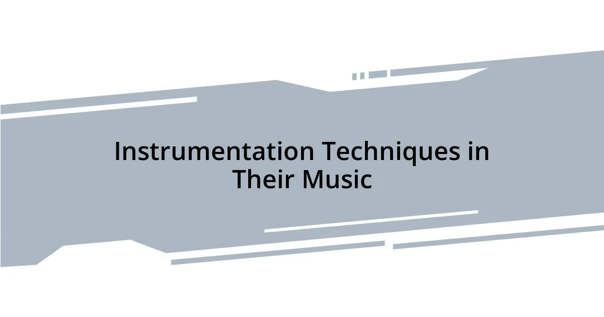 Instrumentation Techniques in Their Music