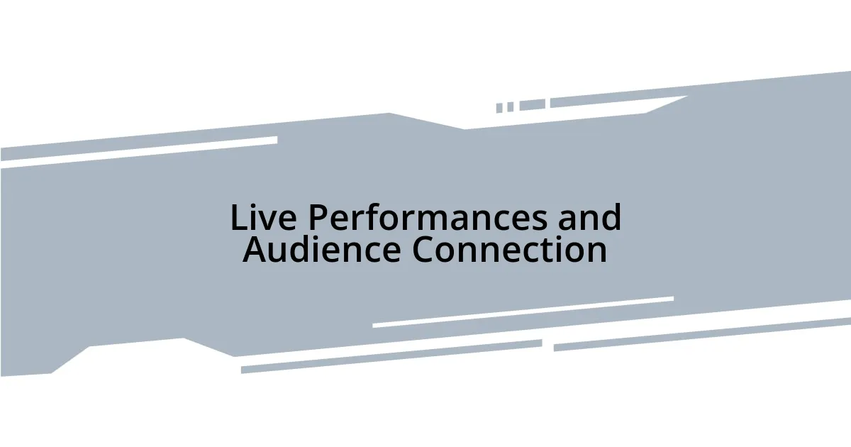 Live Performances and Audience Connection