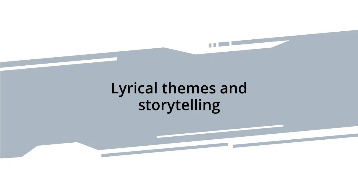Lyrical themes and storytelling