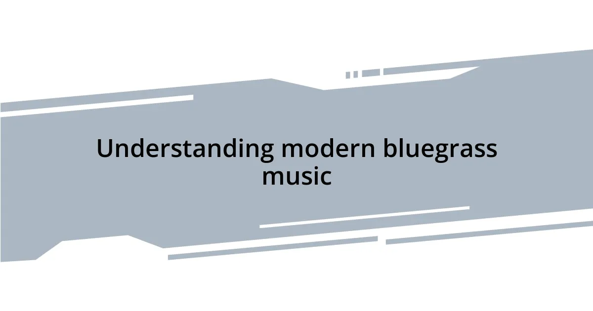 Understanding modern bluegrass music