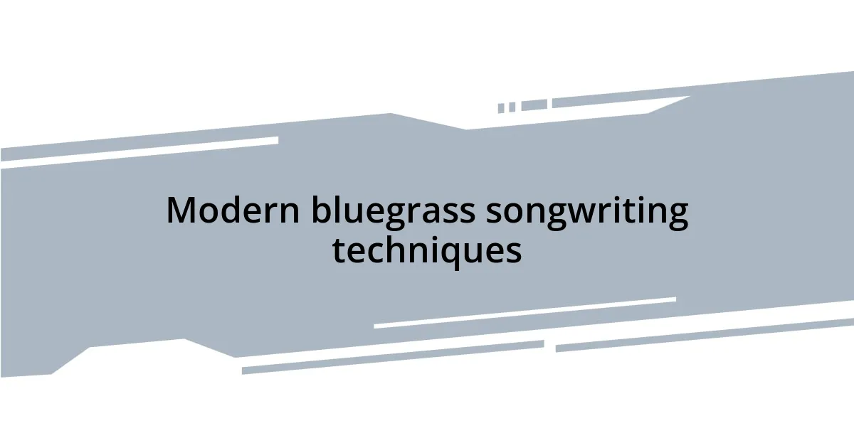 Modern bluegrass songwriting techniques