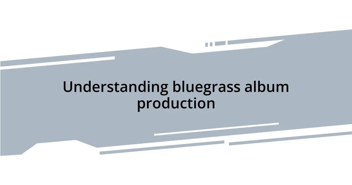 Understanding bluegrass album production