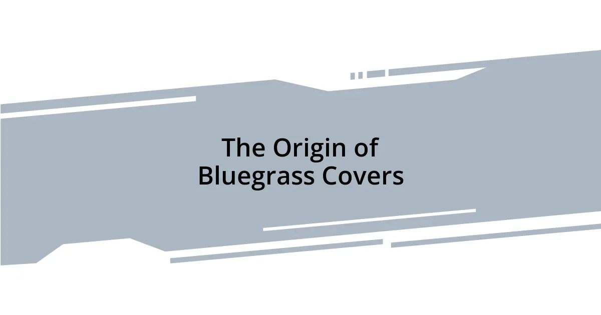 The Origin of Bluegrass Covers
