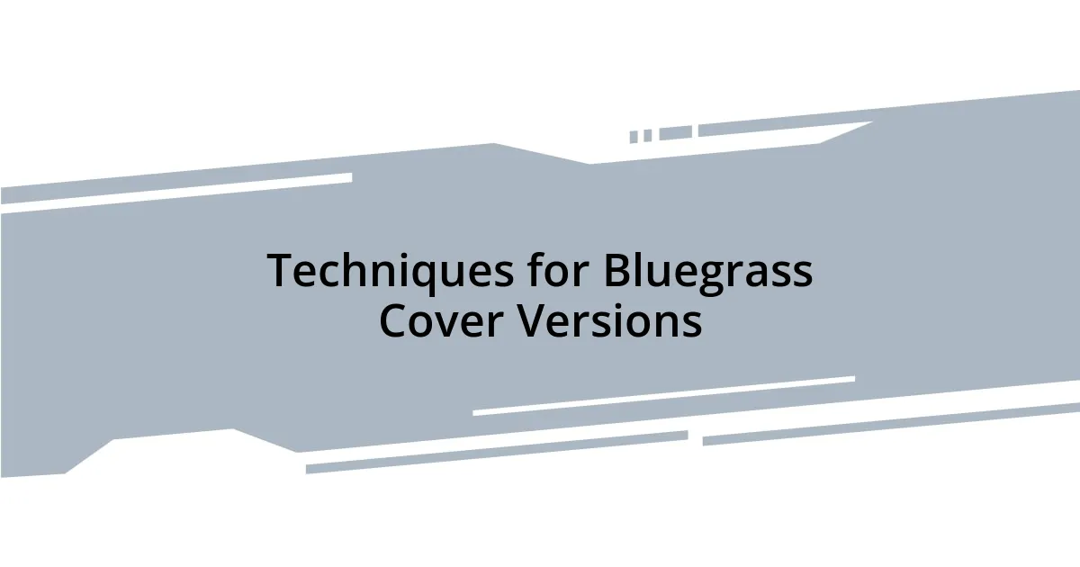 Techniques for Bluegrass Cover Versions