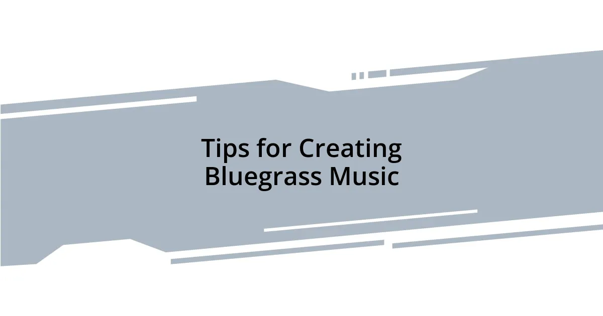 Tips for Creating Bluegrass Music