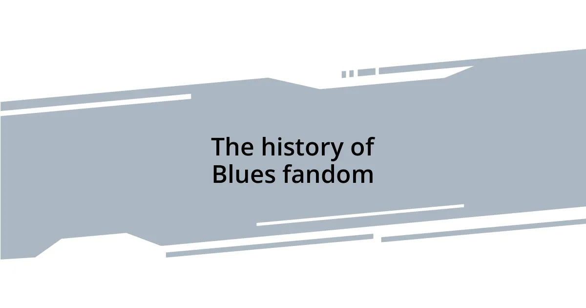 The history of Blues fandom