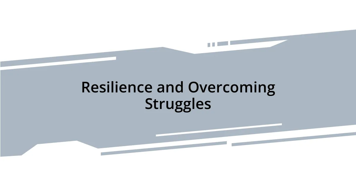 Resilience and Overcoming Struggles