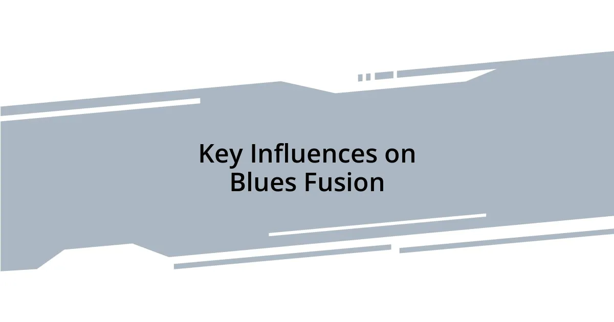 Key Influences on Blues Fusion