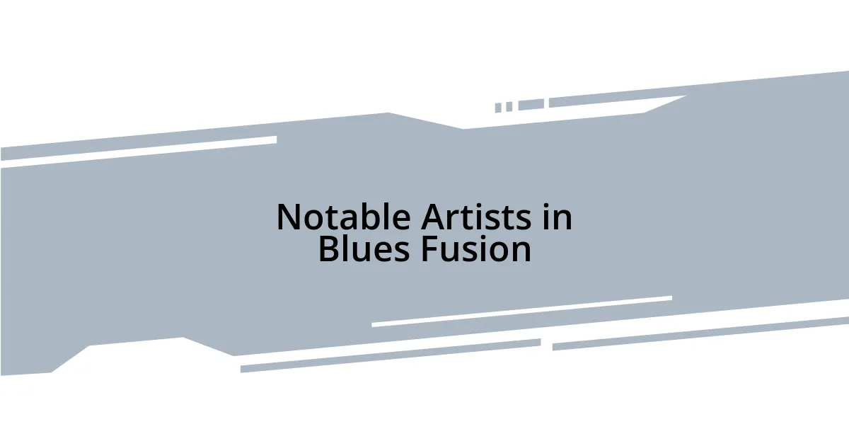 Notable Artists in Blues Fusion