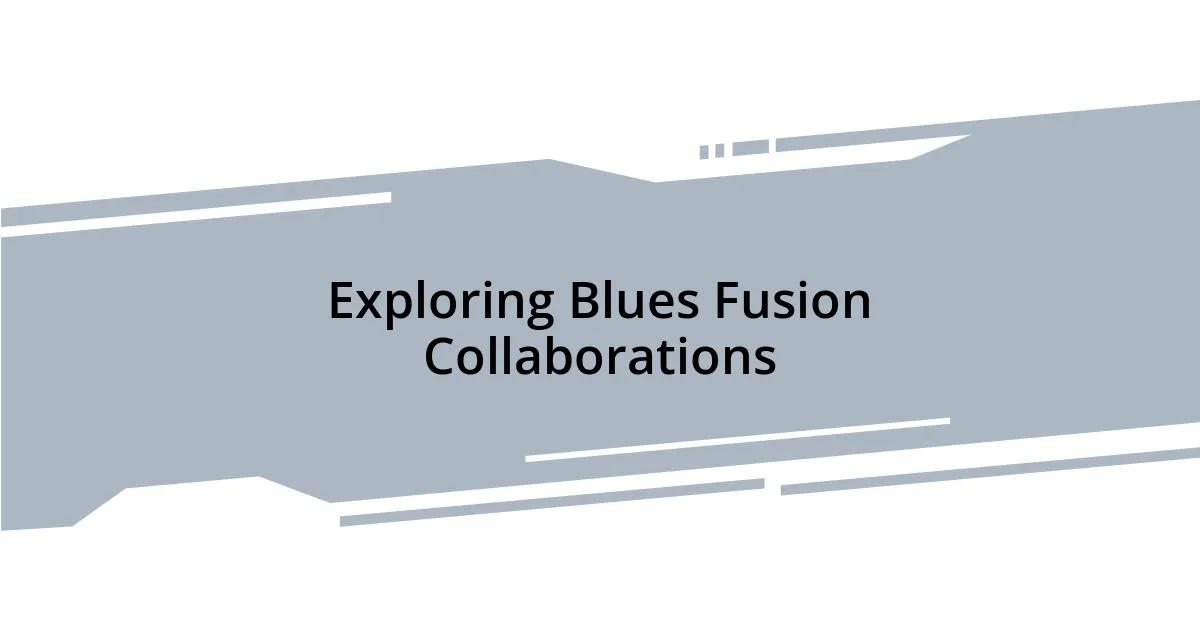 Exploring Blues Fusion Collaborations