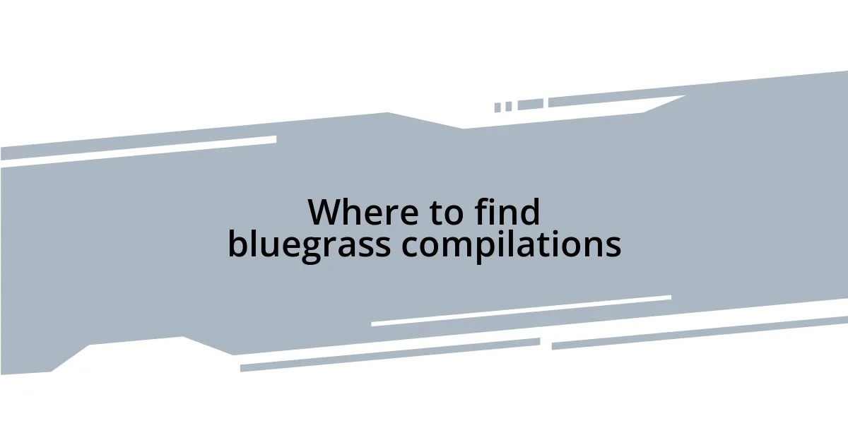 Where to find bluegrass compilations