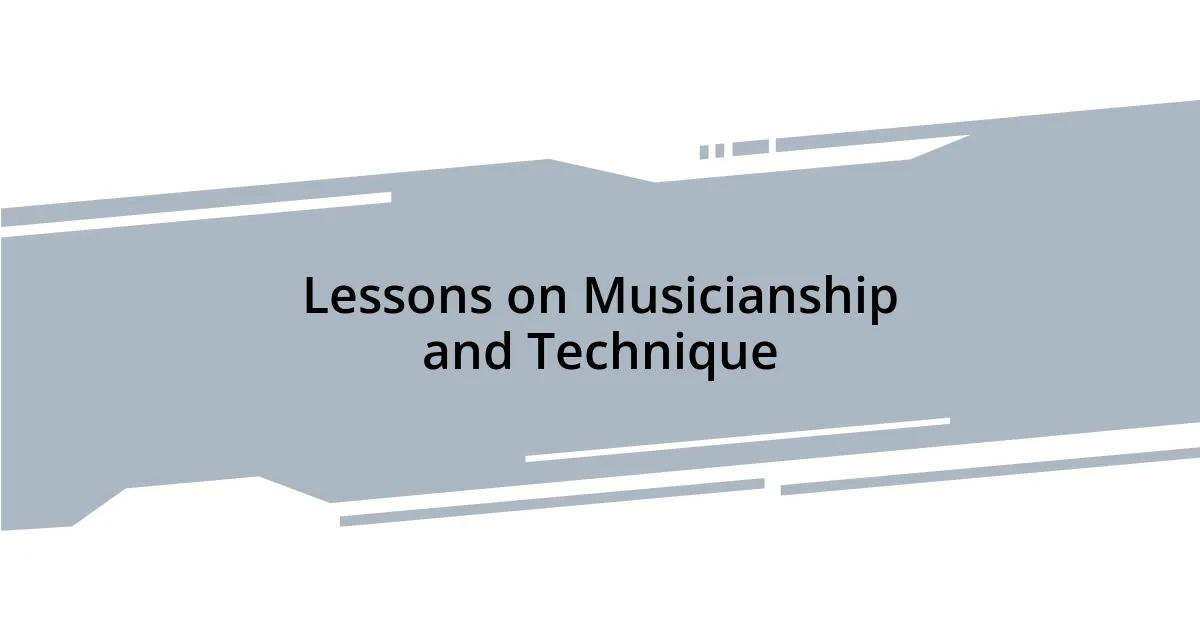 Lessons on Musicianship and Technique