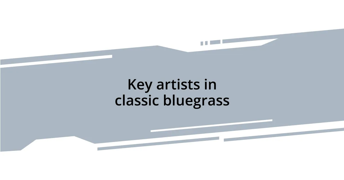 Key artists in classic bluegrass