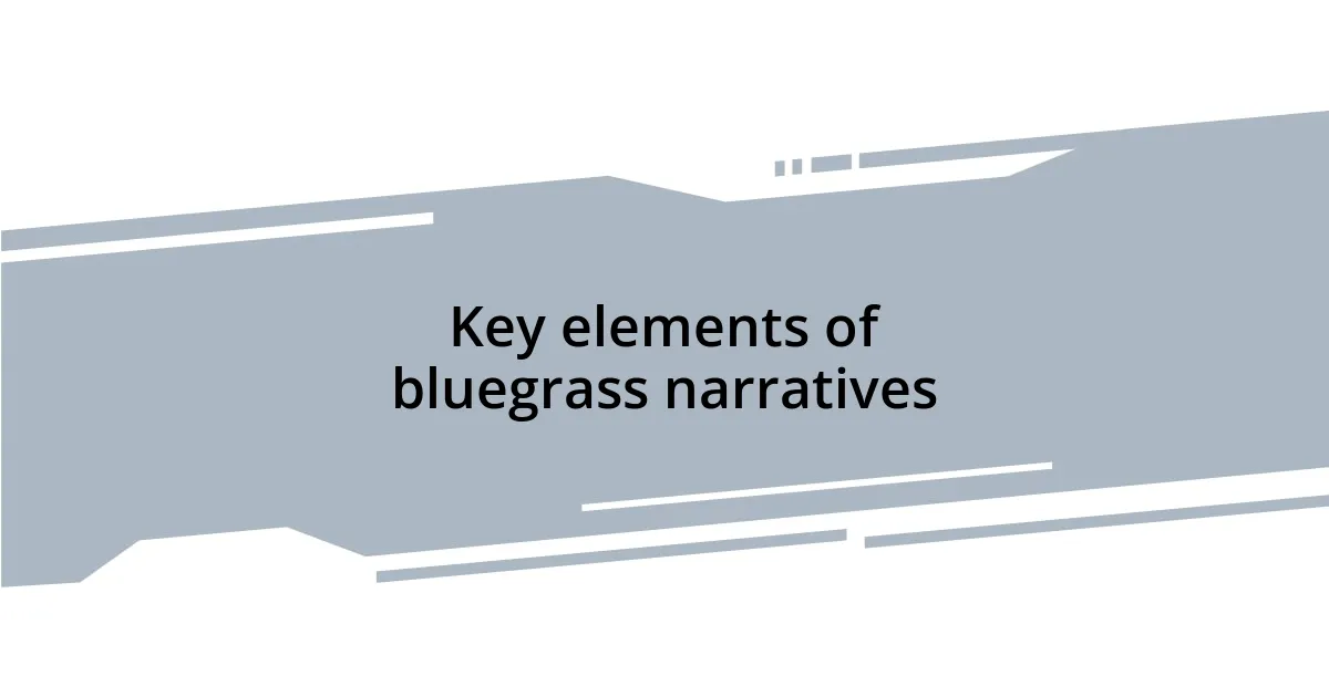 Key elements of bluegrass narratives