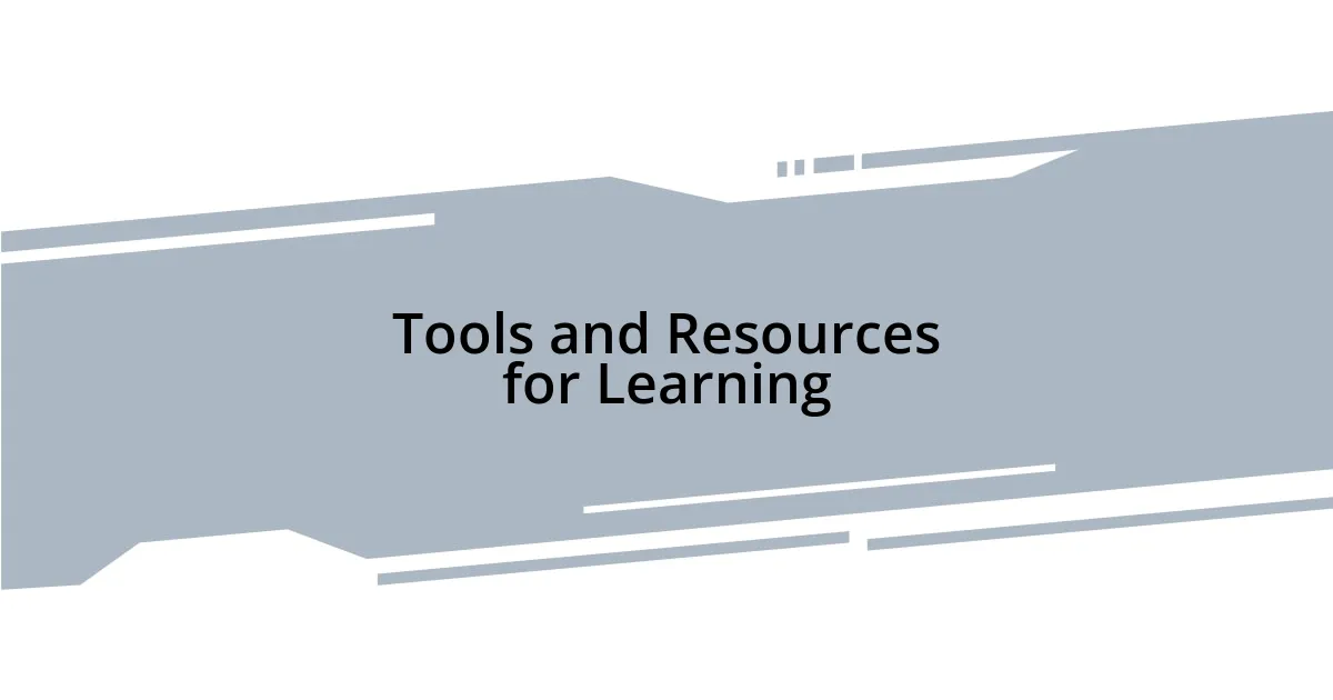 Tools and Resources for Learning