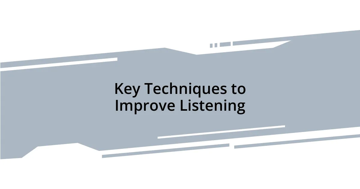 Key Techniques to Improve Listening
