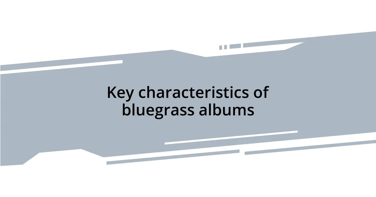 Key characteristics of bluegrass albums